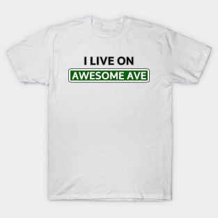 I live on Awesome Ave T-Shirt